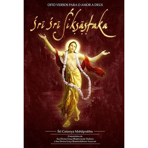 Sri Sri Siksastaka - Oito Versos para o Amor de Deus de Sri Caitanya Mahaprabhu 7678665