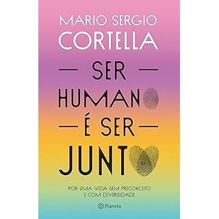 SER HUMANO E SER JUNTO - PLANETA autor Mario Sergio Cortella