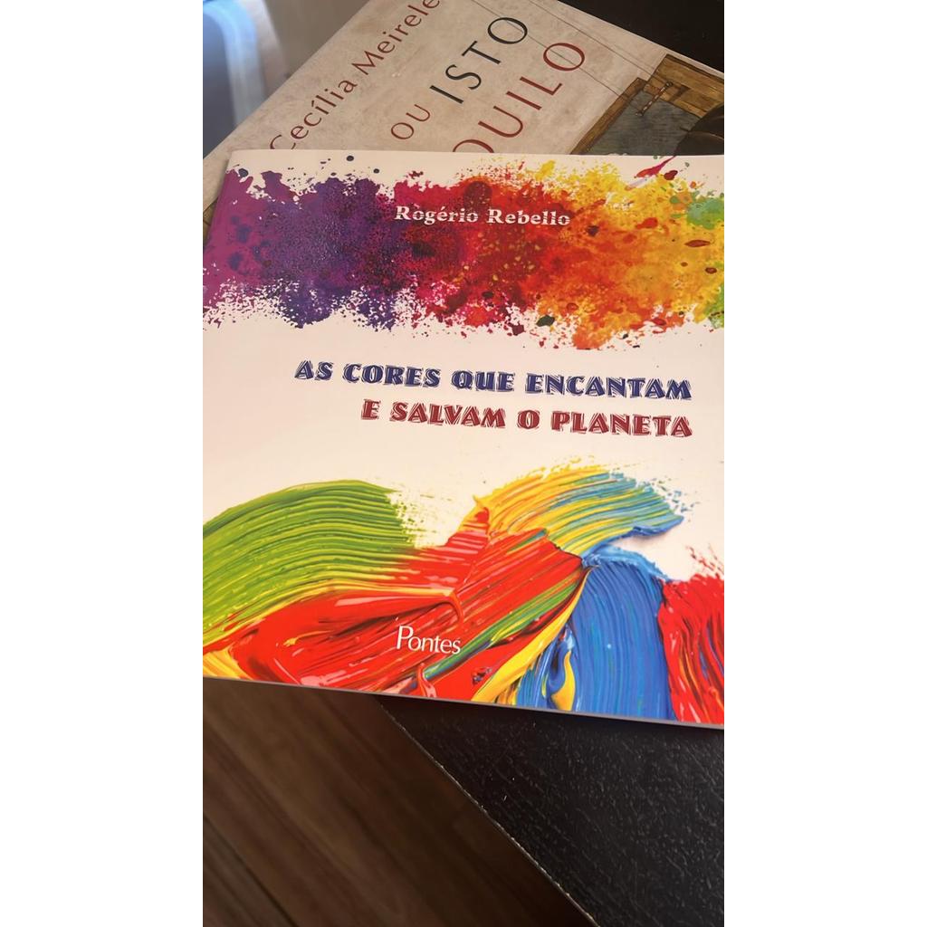 As Cores que Encantam E Salvam O Planeta de Rogerio Rebello 7697740