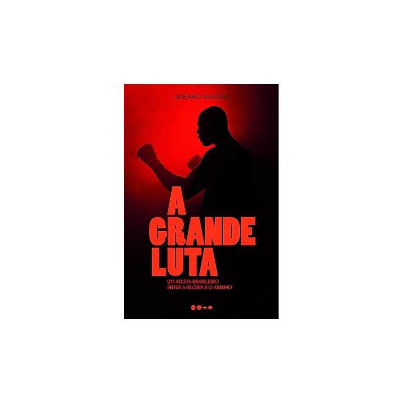 A Grande Luta- Adriano Wilkson