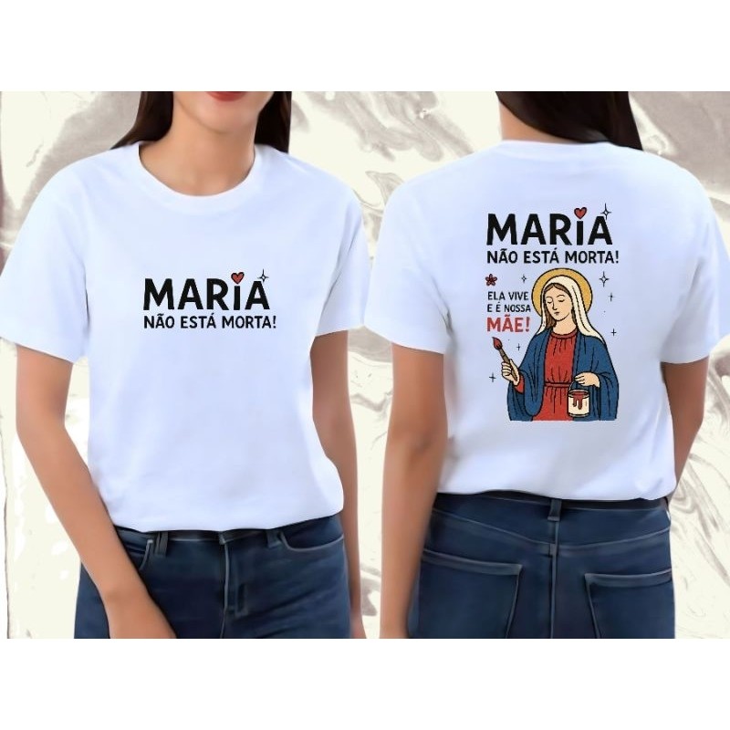 Camiseta Camisa 30.1 Tshirt  Baby Look Feminina Algodão Peruano Premium Estampa Maria não está Morta Católica Blusa Prem