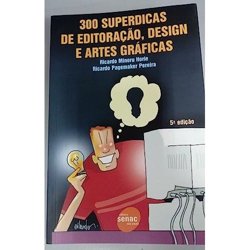 300 Super Dicas de Editoração, Design e Artes Gráficas de Ricardo Minoru Horie; Ricardo P. Pereira 7692449
