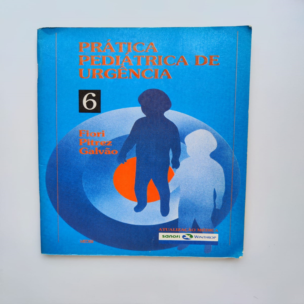 Prática Pediátrica de Urgência - Fascículo 6 autor Renato M. Fiori / José L. Bohrer Pitrez / Nilo M. Galvão