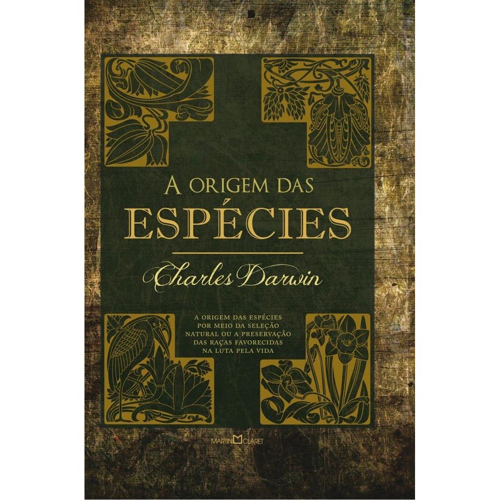 A origem das espécies: A origem das espécies por meio da seleção natural ou a preservação das raças favorecidas na luta