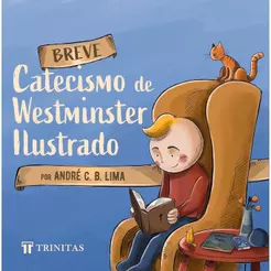 Breve Catecismo de Westminster Ilustrado