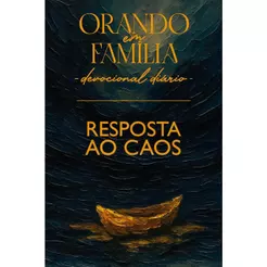 Devocional Diário Orando em Família 2026 | GRANDE | Resposta ao Caos