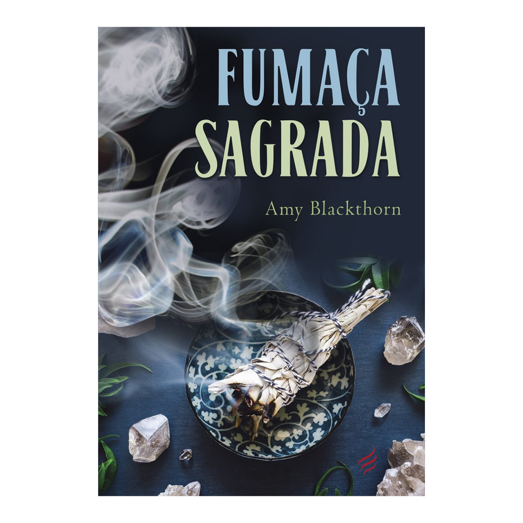 Fumaça Sagrada Livro de Purificação com Ervas, Incensos e Aromas Amy Blackthorn
