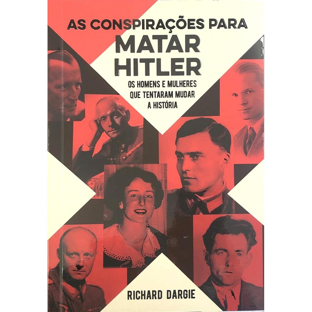 As Conspirações Para Matar Hitler | Richard Dargie