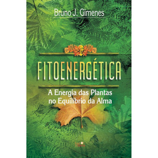 FITOENERGÉTICA: A ENERGIA DAS PLANTAS NO EQUILÍBRIO DA ALMA em Oferta na Shopee