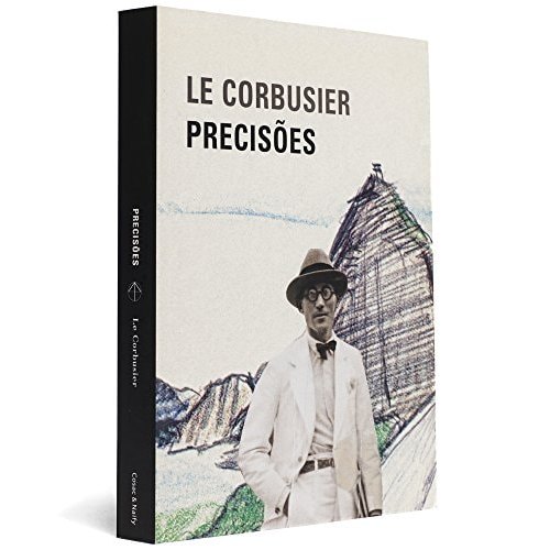 Precisões Sobre Um Estado Presente Da Arquitetura E Do Urbanismo de Le Corbusier 7680604