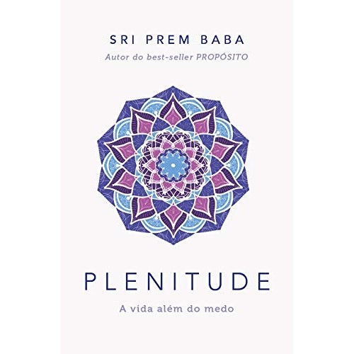 Plenitude - A Vida Além do Medo autor Sri Prem Baba