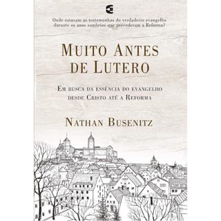 Muito Antes de Lutero | Nathan Busenitz em Oferta na Shopee