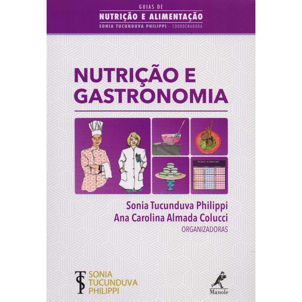 Livro - Nutrição E Gastronomia de Sonia Tucunduva Philippi e Ana Carolina Almada Colucci- Liv