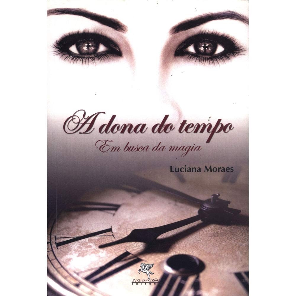 A Dona do Tempo - em Busca da Magia autor Luciana Moraes