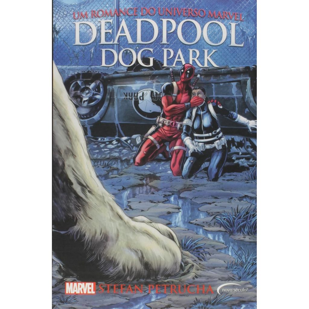 DEADPOOL DOG PARK. UM ROMANCE DO UNIVERSO MARVEL STEFAN PETRUCHA