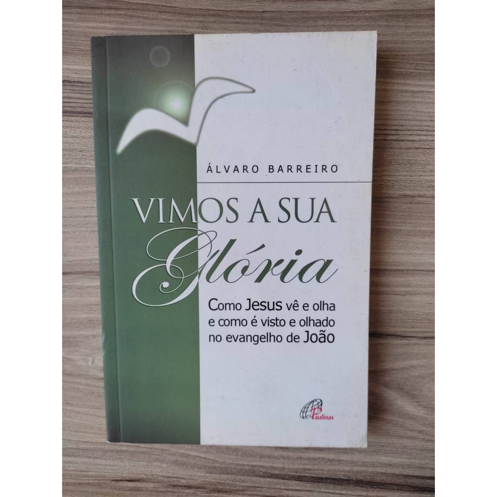 Vimos a sua Glória: como Jesus vê e olha e como é visto e olhado no evangelho de João de Álvaro Barreiro 7684992