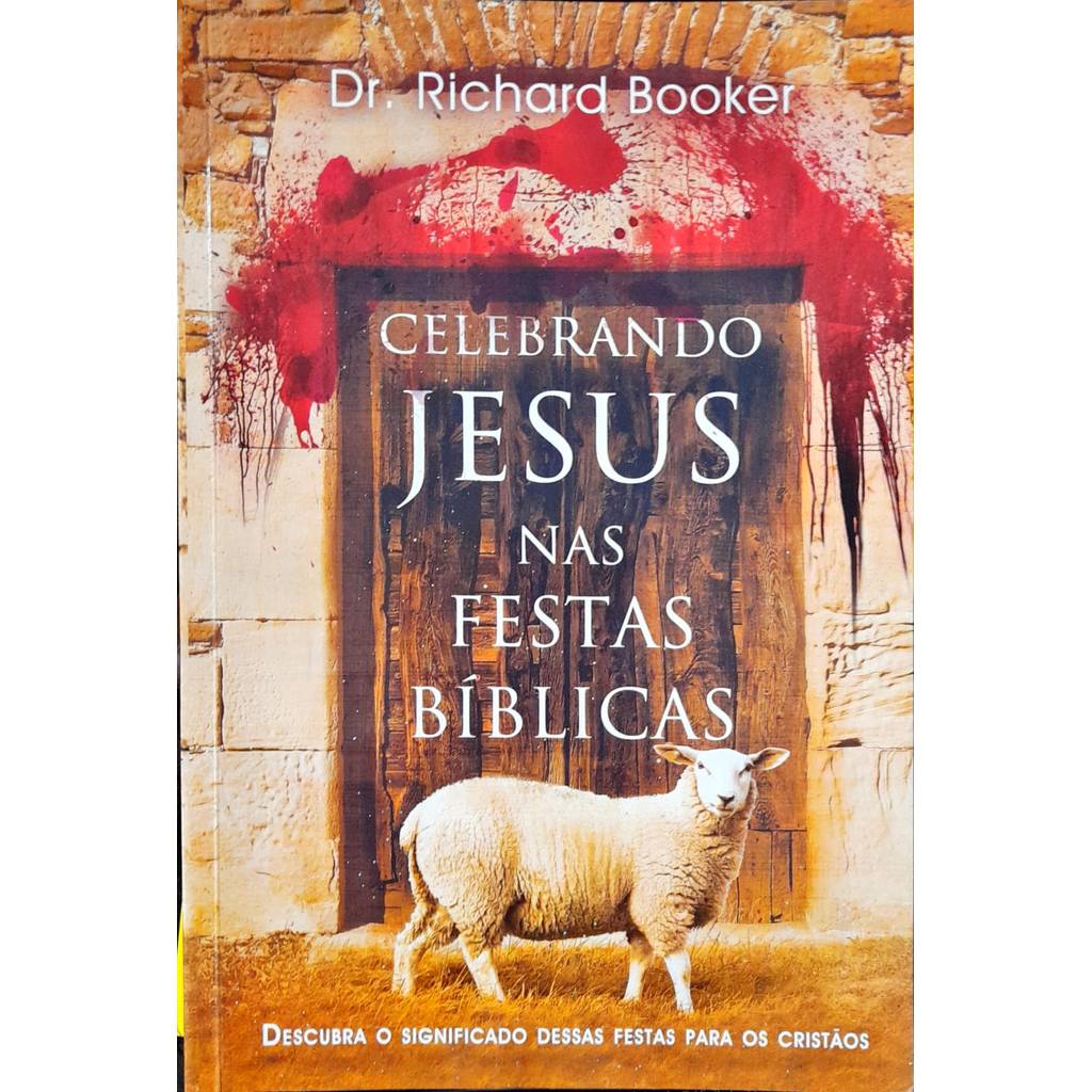 Celebrando Jesus Nas Festas Biblicas - Dr. Richard Booker de Dr. Richard Booker 7695720