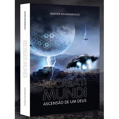 Recreati Mundi: Ascensão de um deus autor Wagner Wanderbroock