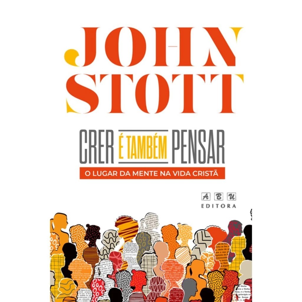 Crer é Também Pensar | O Lugar da Mente na Vida Cristã | Edição Comemorativa | John Stott em Oferta na Shopee