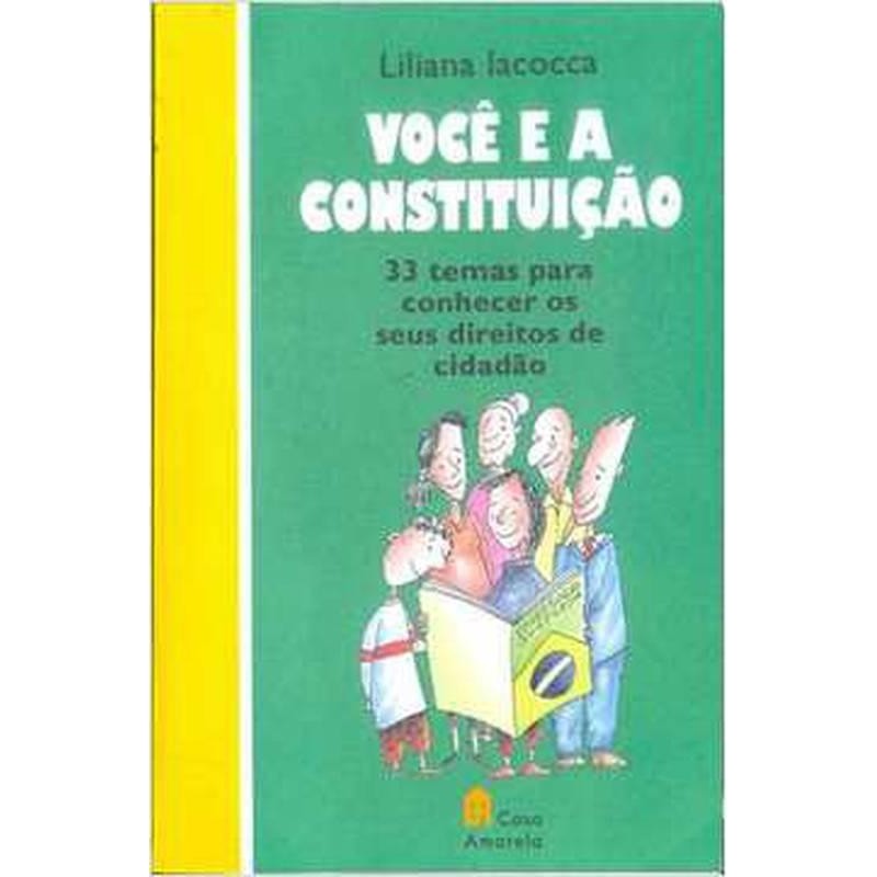 Você e a Contituição - 33 Temas Para Conhecer os Seus Direitos de Cidadão autor Liliana Lacocca