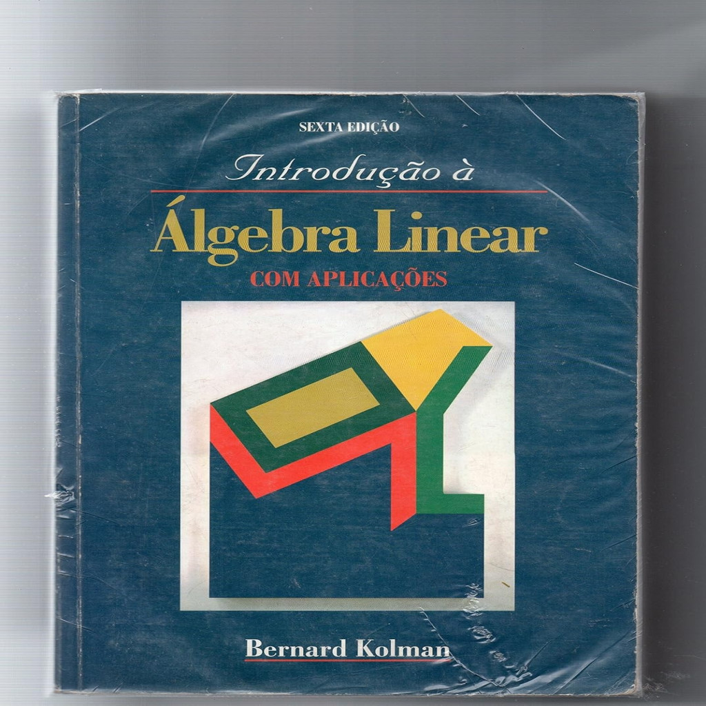 INTRODUÇÃO À ÁLGEBRA LINEAR COM APLICAÇÕES - BERNAD KOLMAN autor BERNAD KOLMAN