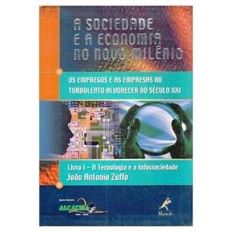Livro 1 - a Tecnologia e a Infossociedade - a Sociedade e a Economia no Novo Milênio autor João Antonio Zuffo