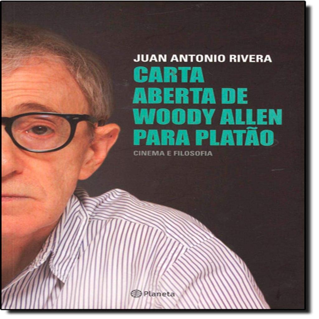 CARTA ABERTA DE WOODY ALLEN PARA PLATÃO RIVERA, JUAN ANTONIO