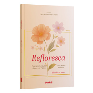 Refloresça: Transforme suas dores em Flores | Edineia de Jesus em Oferta na Shopee