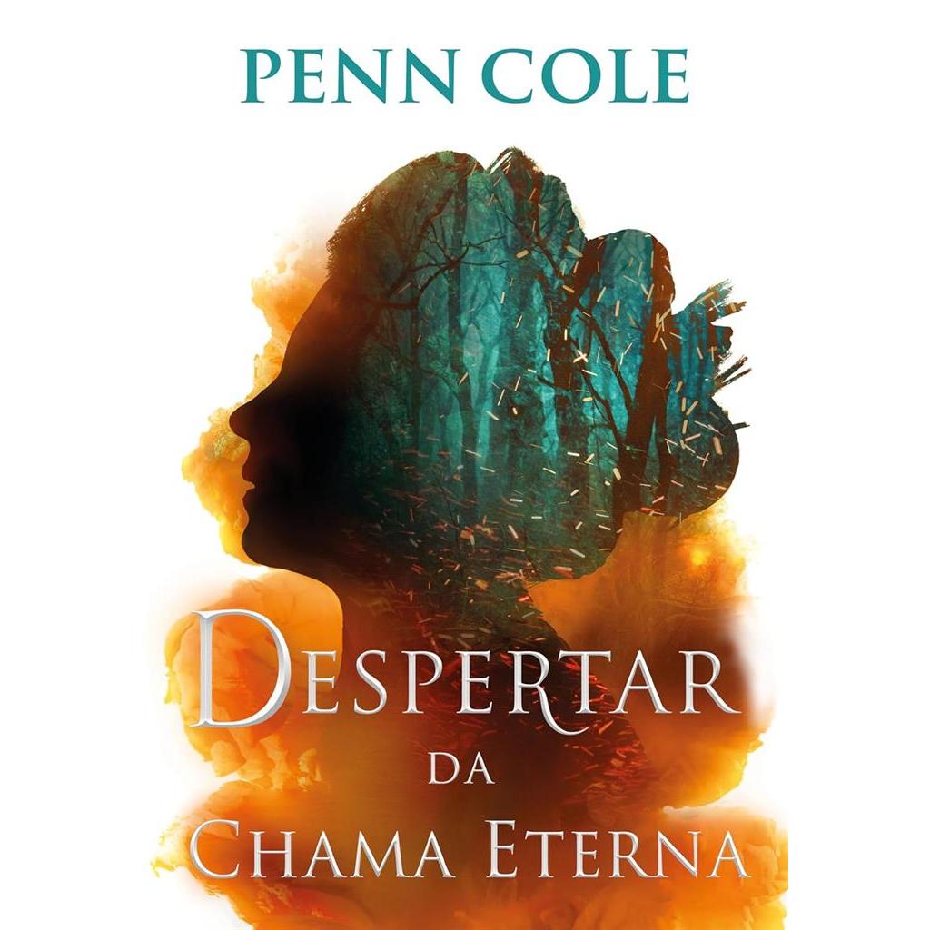 Despertar da Chama Eterna - Chama Eterna - Livro 1 autor Penn Cole
