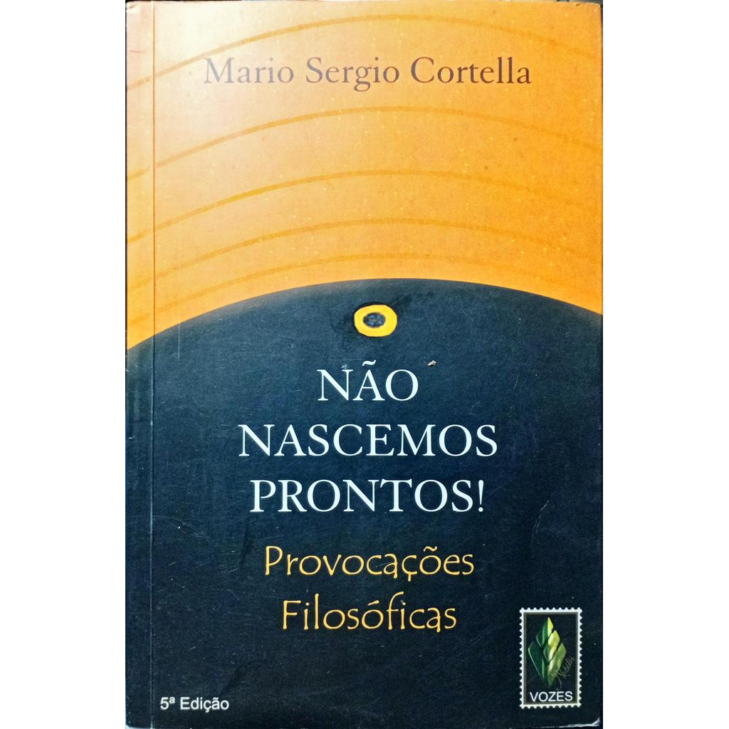 Não Nascemos Prontos! Provocações Filosóficas - autografado de Mario Sergio Cortella 7693380