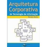 Arquitetura Corporativa de Tecnologia da Informação autor Renato Botto