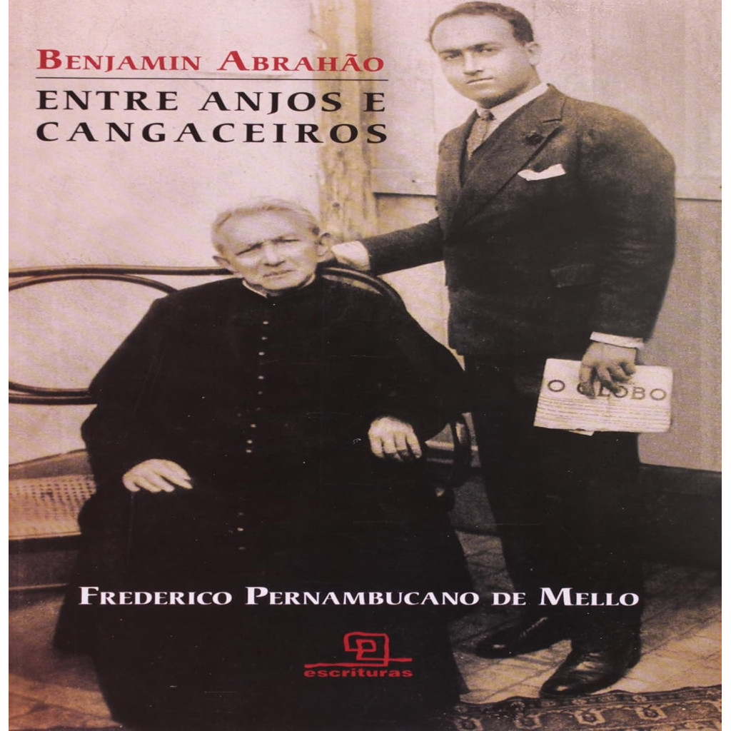 Benjamin Abrahão: entre anjos e Cangaceiros (usado) autor Frederico Pernambucano de Mello