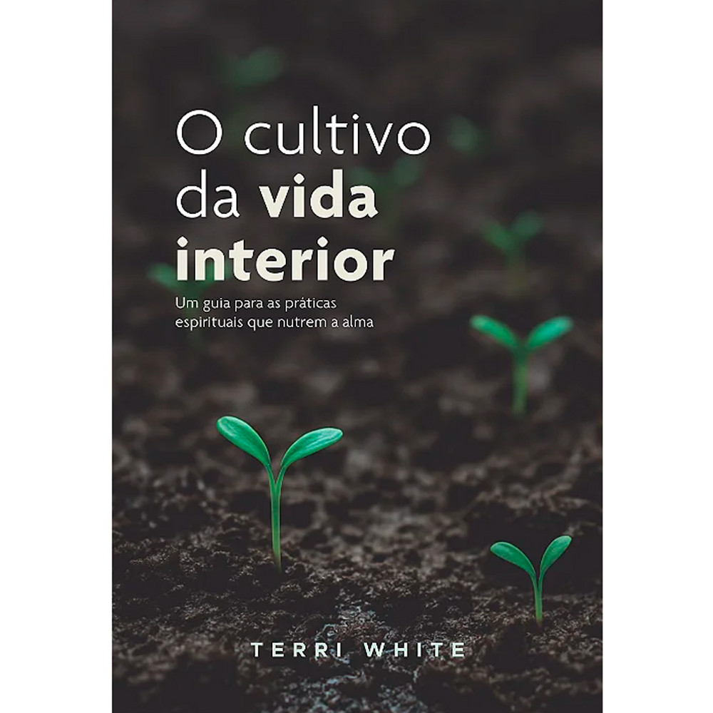O Cultivo da Vida Interior | Terri White