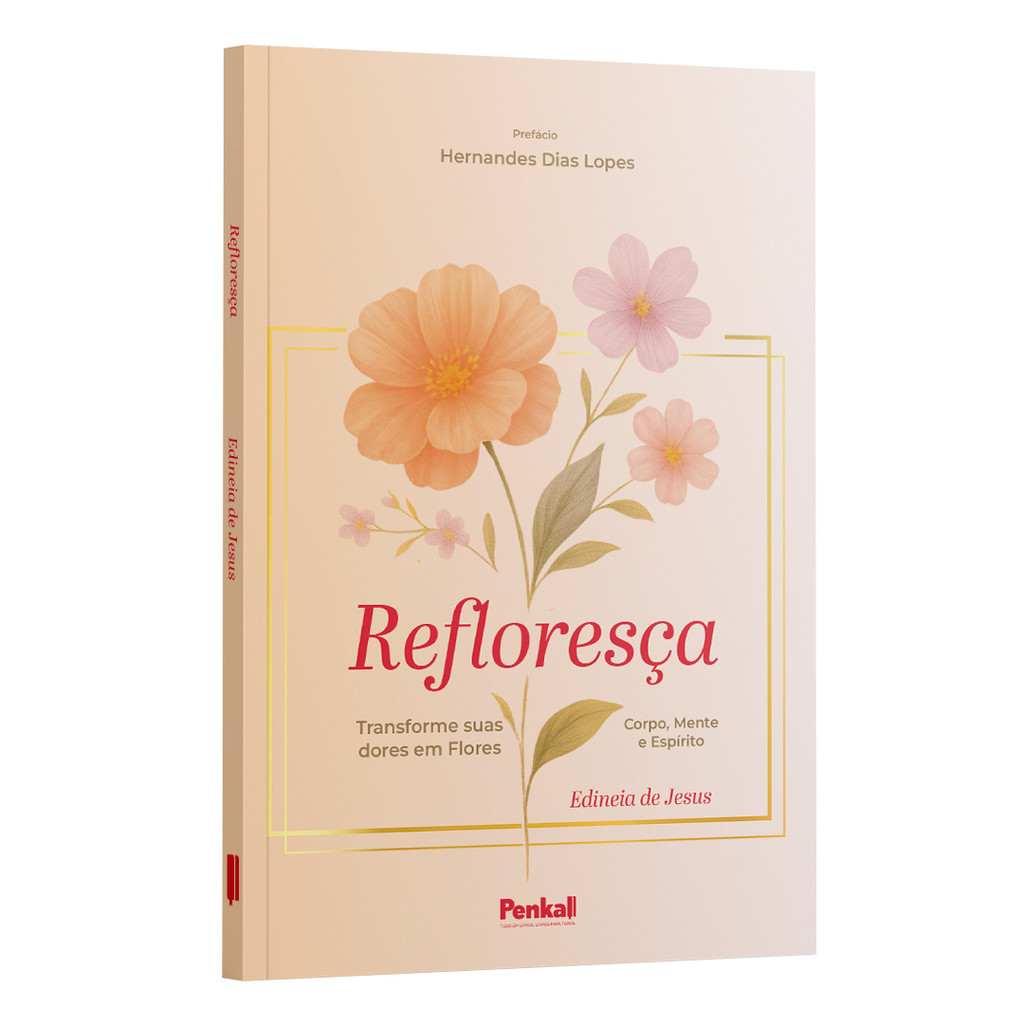Refloresça: Transforme suas dores em Flores | Edineia de Jesus