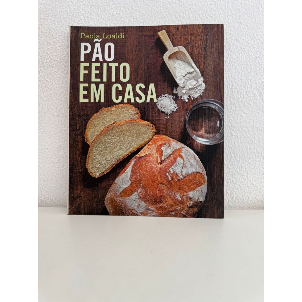 Pão Feito em Casa - Paola Loaldi