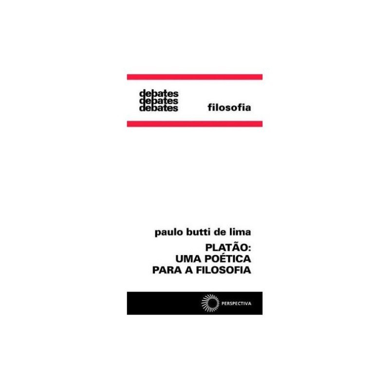 PLATÃO: UMA POÉTICA PARA A FILOSOFIA [PAPERBACK] LIMA, PAULO BUTTI DE