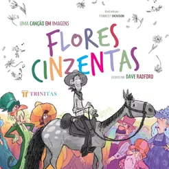 Flores Cinzentas: Uma Canção em Imagens | Dave Radford