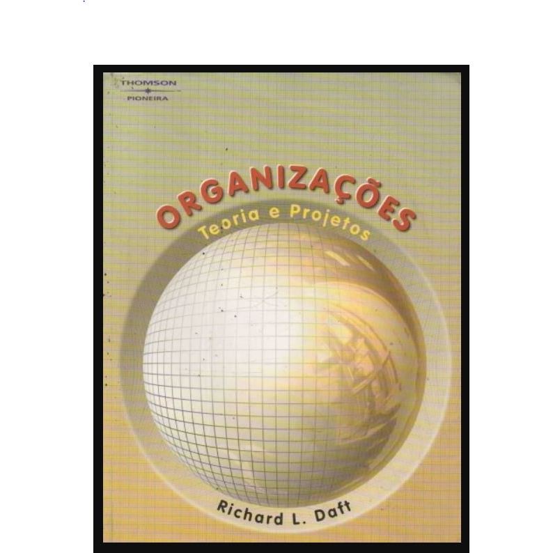Organizações - Teoria e Projetos autor Richard L. Daft