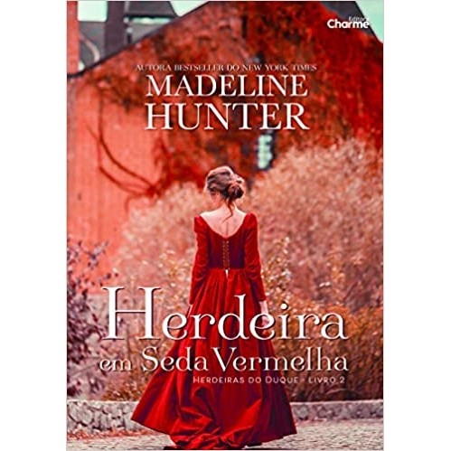 Herdeira em Seda Vermelha - Herdeiras do Duque: Livro 2 autor Madeline Hunter