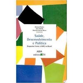 Saúde, Desenvolvimento e Política - Respostas Frente À Aids no Brasil autor Richard Parker / Jane Galvão / Marcelo Secro