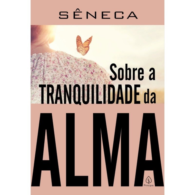 Sobre a Tranquilidade da Alma | Sêneca