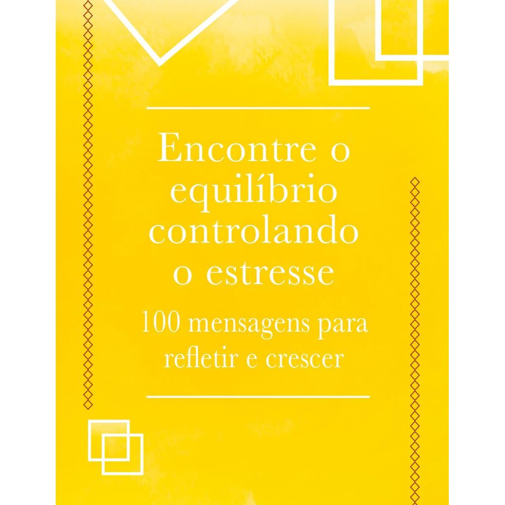 Encontre o Equilíbrio Controlando o Estresse | 100 Mensagens Para Refletir e Crescer | Augusto Cury em Oferta na Shopee