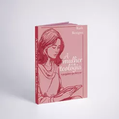 A Mulher e a Teologia | A Pregadora que Devo Ser | Ruth Benigno