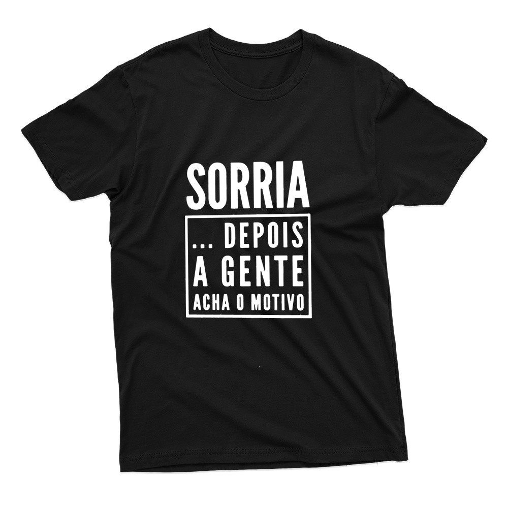 Camiseta Camisa Camiseta Unissex Frase Sorria Depois A Gente Acha O Motivo 100% Algodão Lançamento Envio Rápido Algodão 