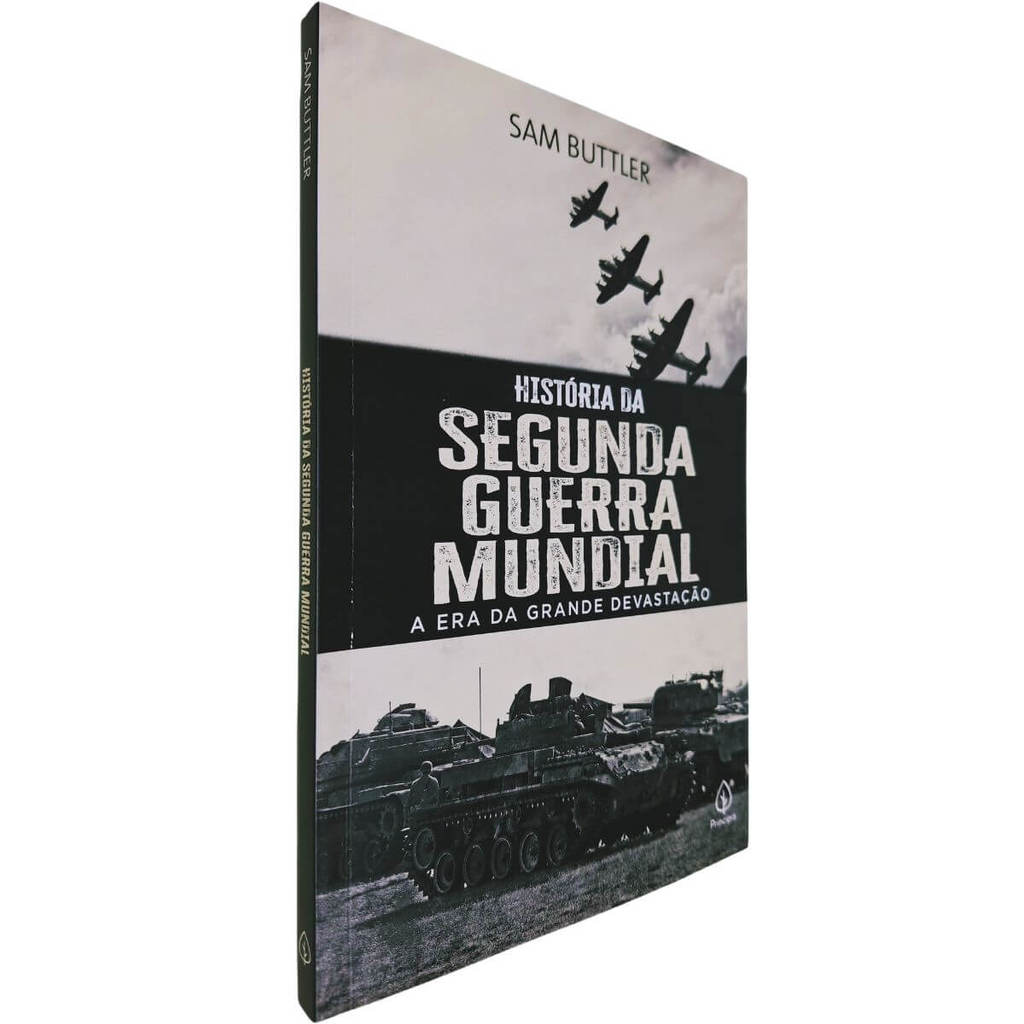 História da Segunda Guerra Mundial: A era da grande devastação Sam Buttler