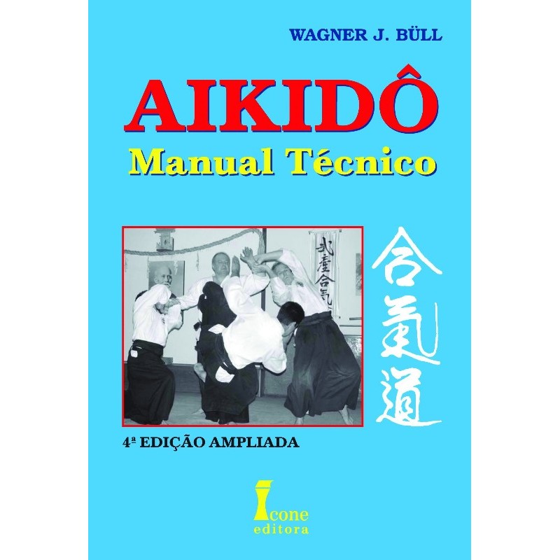 AIKIDÔ-MANUAL TÉCNICO [PAPERBACK] BULL, WAGNER