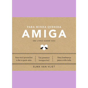 Para minha querida amiga (Um livro sobre nós)   (loja 156 Piracicaba)