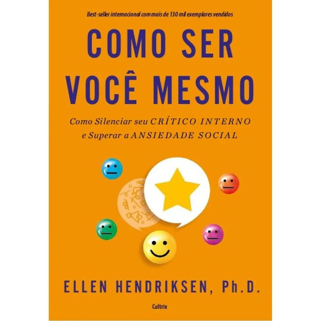 COMO SER VOCÊ MESMO: COMO SILENCIAR SEU CRÍTICO INTERNO E SUPERAR A ANSIEDADE SOCIAL em Oferta na Shopee