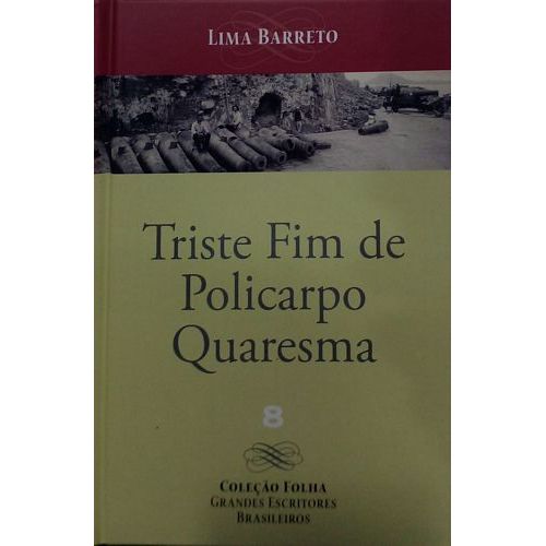 Triste fim de Policarpo Quaresma (Coleção Folha Grandes escritores brasileiros - volume 8) autor Barreto, Lima