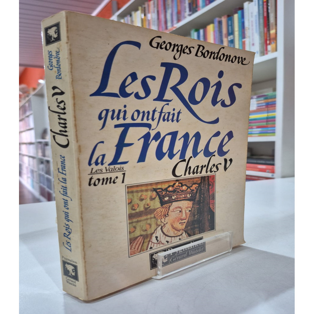 Les Rois qui ont Fait la France - Charles V autor Georges Bordonove